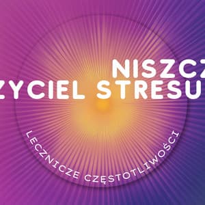 Niszczyciel Stresu - Lecznicze Częstotliwości