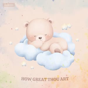How Great Thou Art - Lulubabies