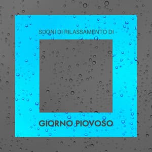 Suoni di Rilassamento di Giorno Piovoso 2020 - Rain Sounds & Nature Sounds