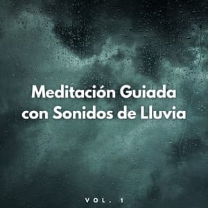 Meditación Guiada Con Sonidos De Lluvia Vol. 1 - Sonido de lluvia