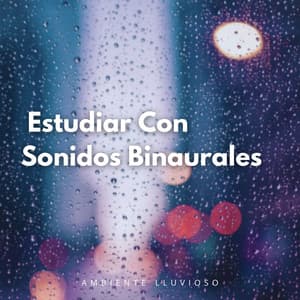 Ambiente Lluvioso, Estudiar Con Sonidos Binaurales - Colectivo de estudio Binaural Beats