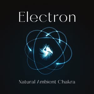 Electron Odyssey: Soundwaves in Electron Orbit - Natural Ambient Chakra