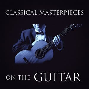 Classical Masterpieces On the Guitar - Classical Study Music