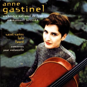 Fauré, Lalo, Saint-Saëns: Cello Concertos - Anne Gastinel