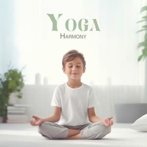 Yoga Harmony: Zen Meditation, Chilling Freedom, Energizing Emotions, Strengthening Poses, Finding Inner Peace - Kids Yoga Music Masters