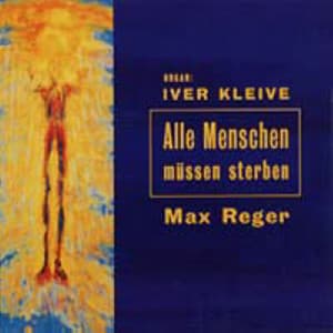 Max Reger: Alle Menschen Müssen Streben - Max Reger