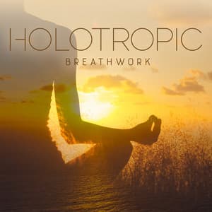Holotropic Breathwork: Worldwide Meditation Music for Cleansing Breathing Experience - Deep Healing