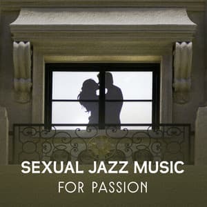Sexual Jazz Music for Passion - Lovely Melodies, Feeling the Faster Heartbeat, Smooth Jazz Ambient Rhythm, Lounge Instrumental Songs, Live Forever with You, True Pure Love - Twilight Romantic Music Zone
