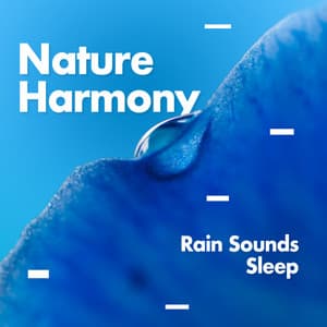 Nature Harmony - Rain Sounds Sleep