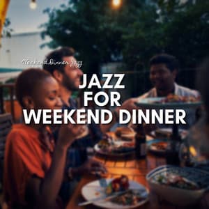 Jazz for Weekend Dinner - Weekend Dinner Jazz