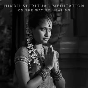 Hindu Spiritual Meditation - On the Way to Healing: Healing Sounds, Mindfulness Meditation, Relaxing Sounds from India - Hindi Direction