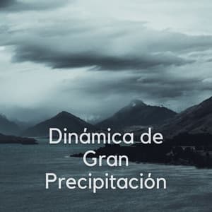 Dinámica De Gran Precipitación - Lluvia del Pacifico