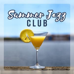 Summer Jazz Club - Time for Chill, Relaxing Music for Cafe, Rest, Blissful State - Positive Thoughts Masters