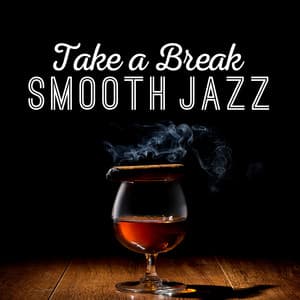 Take a Break Smooth Jazz - Easy Listening Instrumentals
