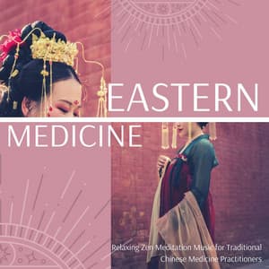 Eastern Medicine: Relaxing Zen Meditation Music for Traditional Chinese Medicine Practitioners - Asian Zen Spa Music Meditation