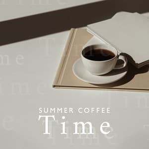 Summer Coffee Time: Coffee Break with Soul Music, Sunny Days with Chill Jazzy Songs - Relax Time Zone
