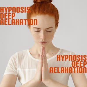 Hypnosis Deep Relaxation - Relaxation Meditation Songs Divine