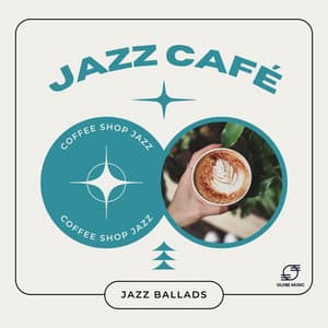 Jazz Café: Jazz Ballads - Coffee Shop Jazz