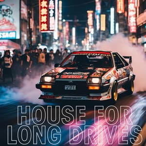 House Beats for Long Drives - Electronica House