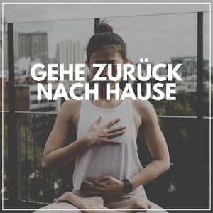 Gehe zurück nach Hause - Muskelentspannung Musik Welt