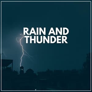 Rain and Thunder - Rain Sounds for Sleep Aid