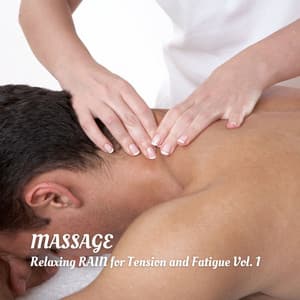 Massage: Relaxing Rain for Tension and Fatigue Vol. 1 - Massage Tribe Perfect Meditation
