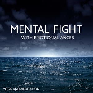 Mental Fight with Emotional Anger - Anti Stress Music Zone