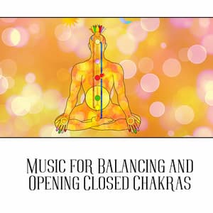 Music for Balancing and Opening Closed Chakras - Meditway