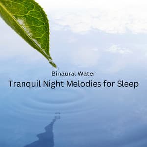 Binaural Water: Tranquil Night Melodies for Sleep - Binaural Beats Concentration