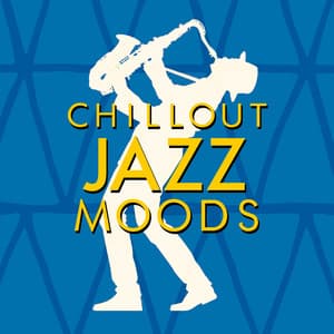 Chillout Jazz Moods - Chillout Jazz