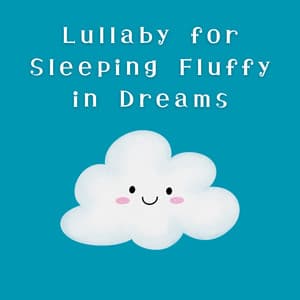 Lullaby for Sleeping Fluffy in Dreams - A-Plus Academy