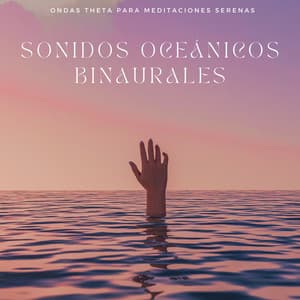 Sonidos Oceánicos Binaurales: Ondas Theta Para Meditaciones Serenas - Frecuencias Sagradas