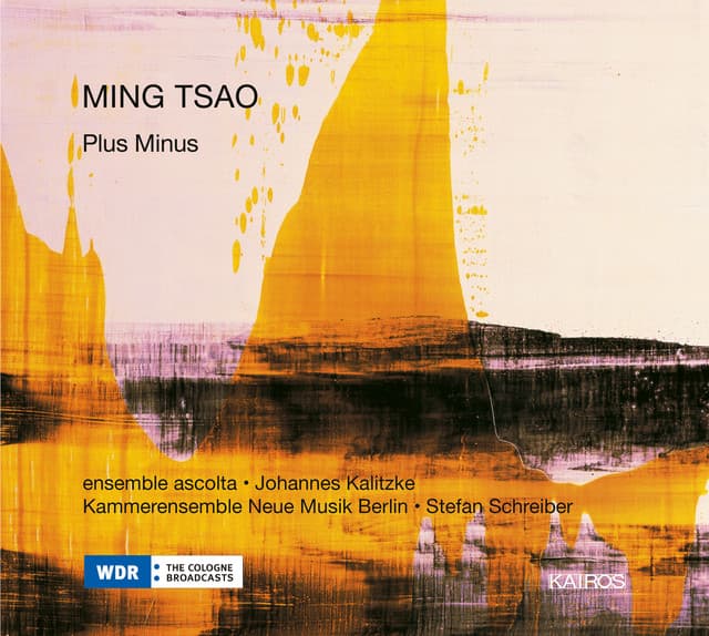 Ming Tsao: Plus Minus & Mirandas Atemwende - Ensemble Ascolta