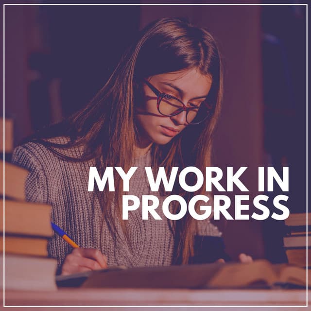 My Work in Progress - Work Playlist
