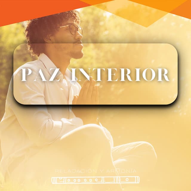 Paz Interior: Encontrar Serenidad en Uno Mismo - Relajación y Armonía