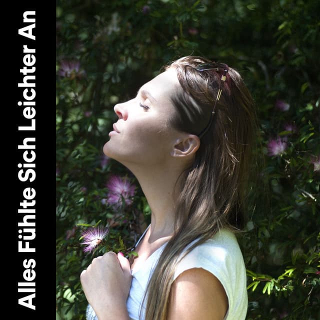 Alles Fühlte Sich Leichter An - Musik für Tiefenschärfe