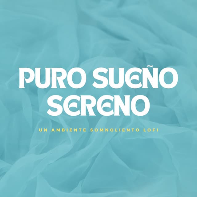 Puro Sueño Sereno: Un Ambiente Somnoliento Lofi - Lo-Fi para dormir