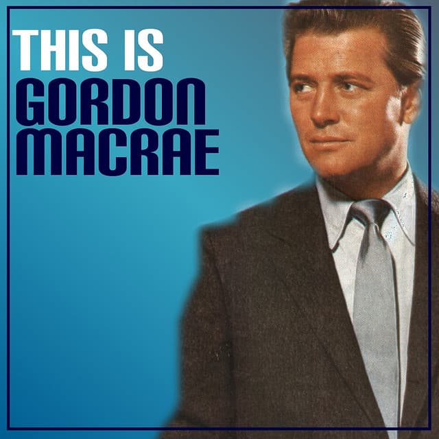 This Is Gordon MacRae - Gordon MacRae