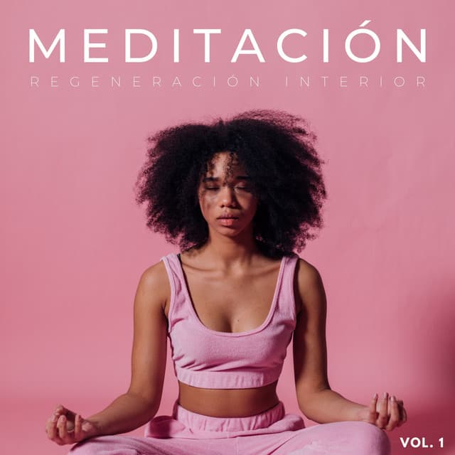 Meditación: Regeneración Interior Vol. 1 - Meditaciones Espirituales