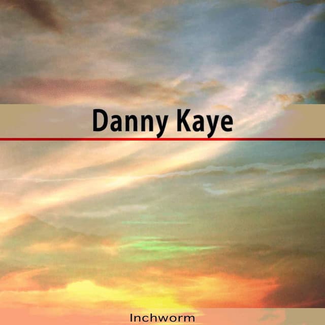 Inchworm - Danny Kaye