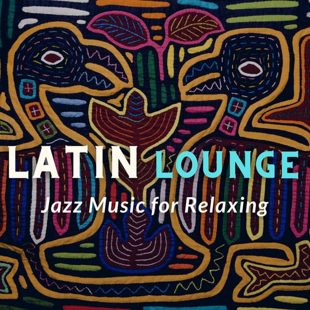 Jazz Music for Relaxing - Latin Lounge - Latin Island