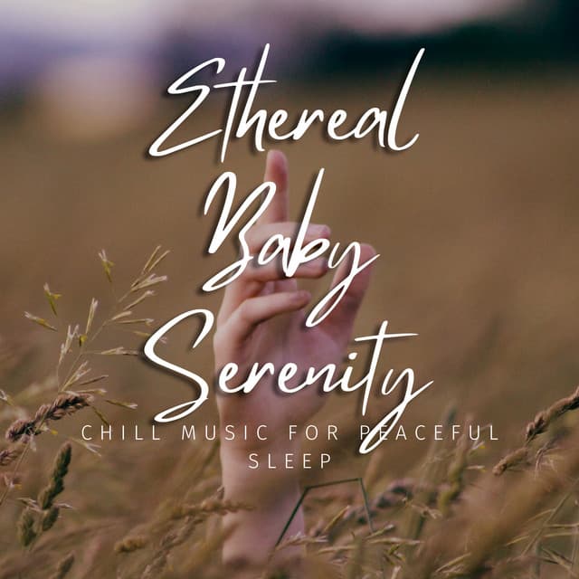 Ethereal Baby Serenity: Chill Music for Peaceful Sleep - Cloud Babies