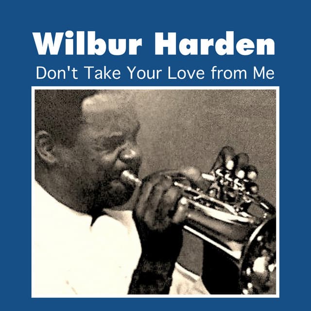 Don't Take Your Love from Me - Wilbur Harden