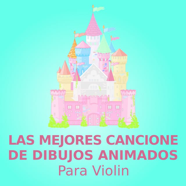 Las mejores canciones de dibujos animados - Canciones De Dibujos Animados