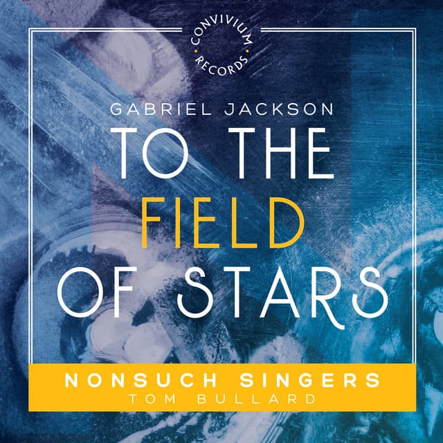 Gabriel Jackson: To the Field of Stars - Nonsuch Singers