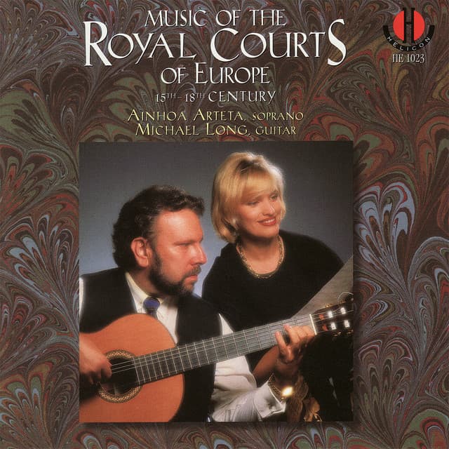 Music of the Royal Courts of Europe, 15th -18th Century - Ainhoa Arteta