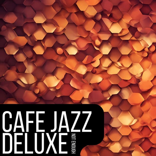 Not Enough - Cafe Jazz Deluxe