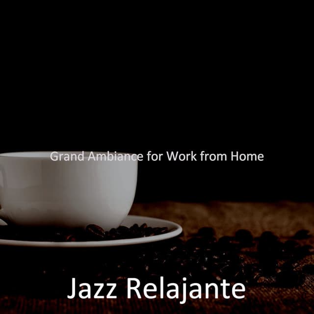 Grand Ambiance for Work from Home - Jazz Relajante