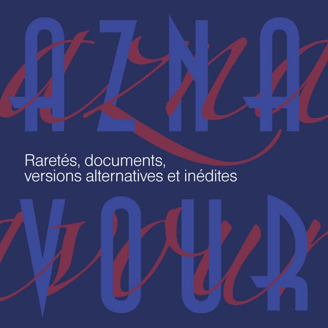 Raretés, documents, versions alternatives et inédites - Charles Aznavour