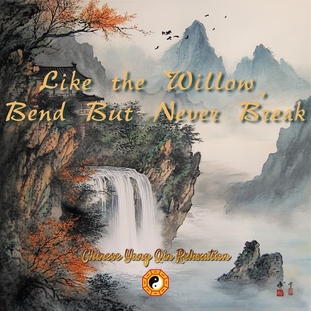 Like the Willow, Bend But Never Break - Chinese Yang Qin Relaxation